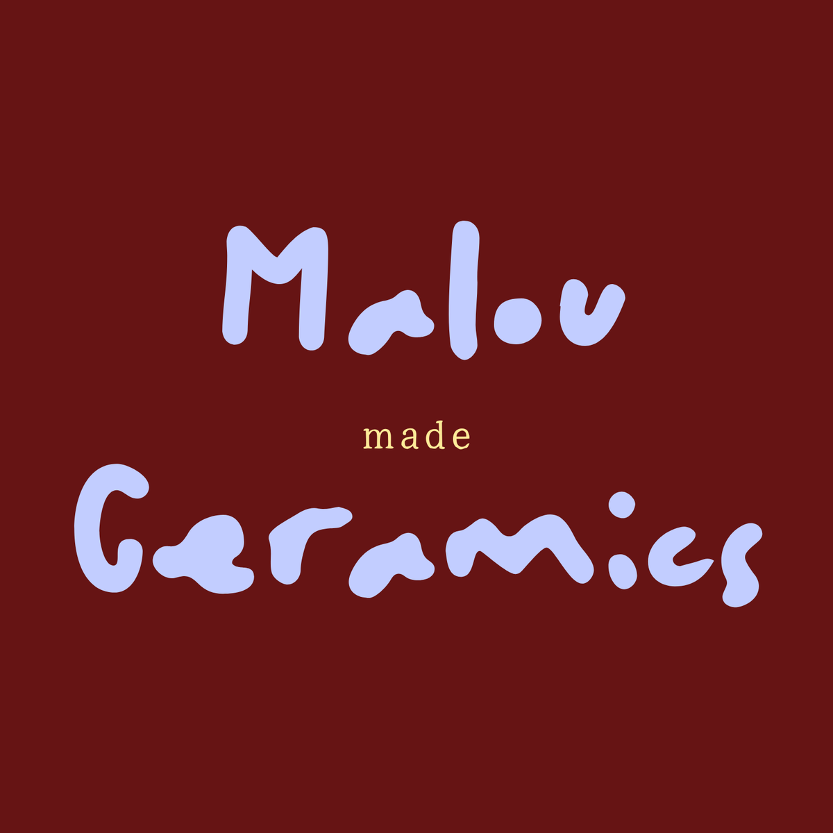 Malou made Ceramics